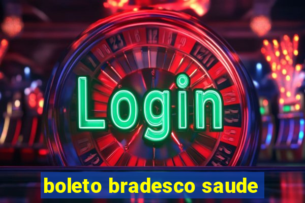 boleto bradesco saude